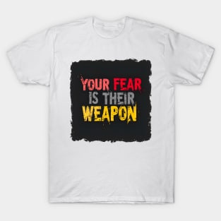 Your Fear Is Their Weapon – Bold Statement on PsyOp Control T-Shirt